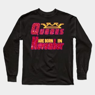 Queens Are Born In November, November Birthday Quotes Long Sleeve T-Shirt